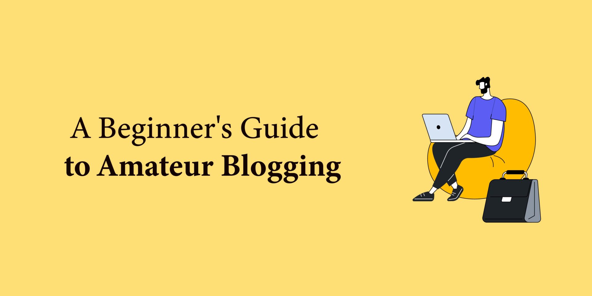 A Beginner's Guide to Amateur Blogging
