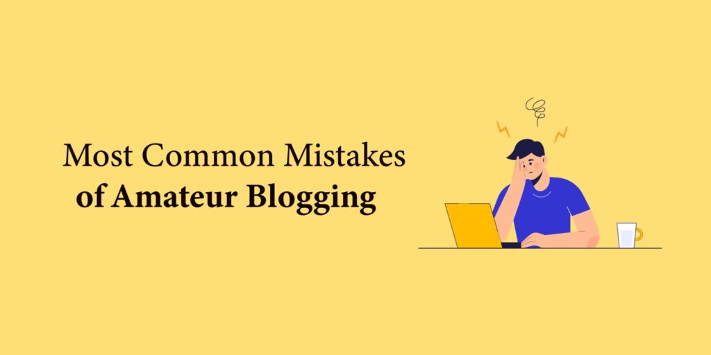 Most Common Mistakes of Amateur Blogging