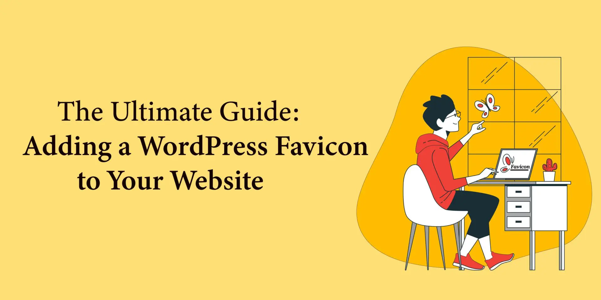 The Ultimate Guide: Adding a WordPress Favicon to Your Website