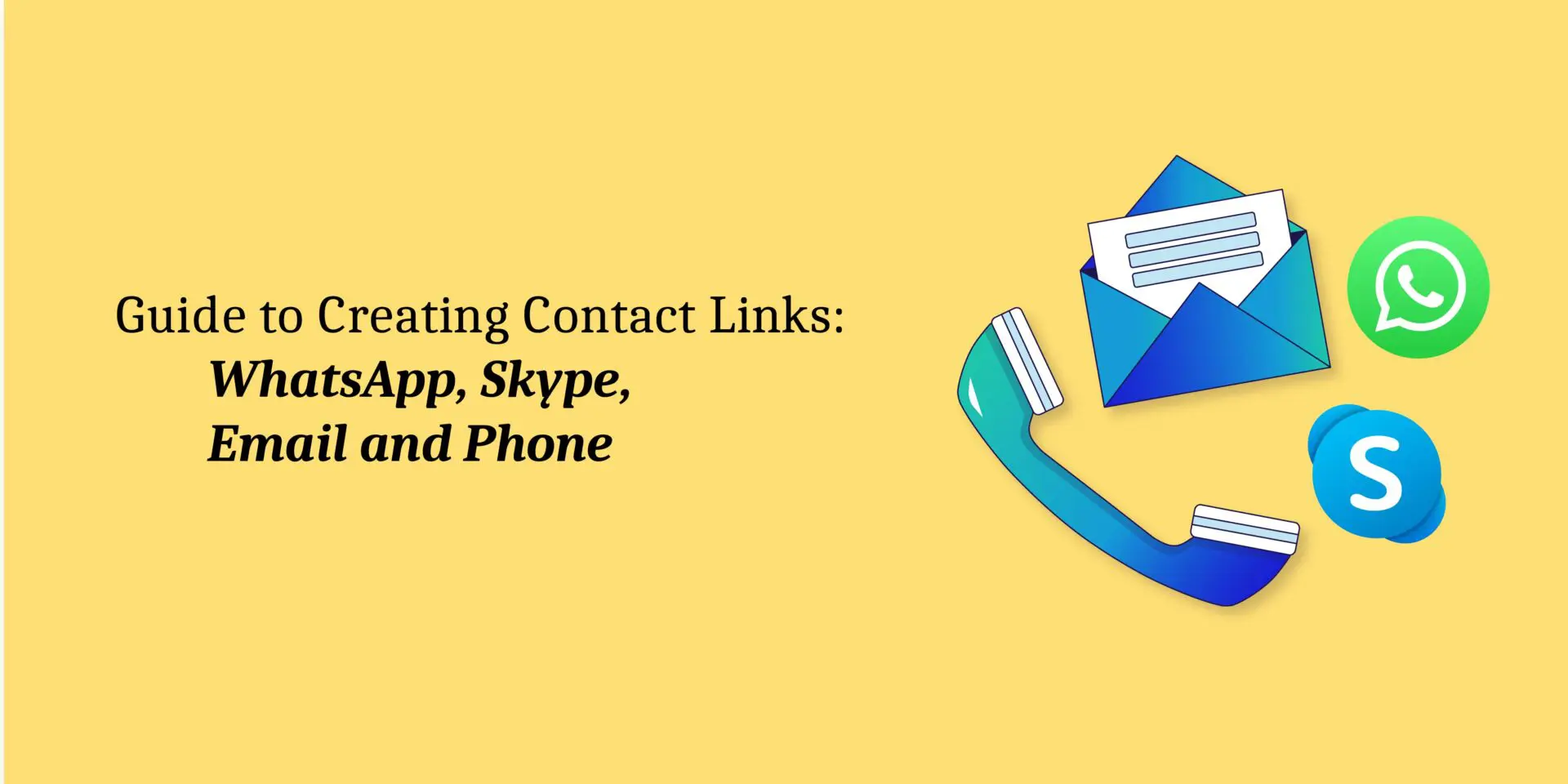 The Complete Guide to Creating Contact Links: Email, Phone, WhatsApp,  and Skype